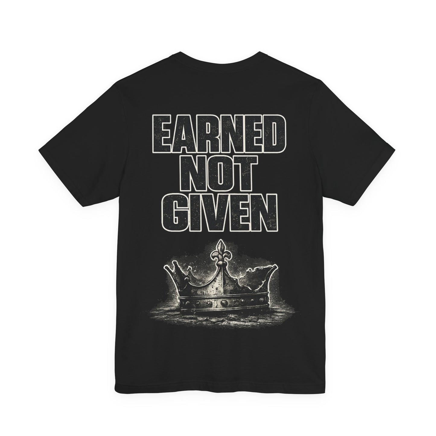 Earned Not Given T-Shirt